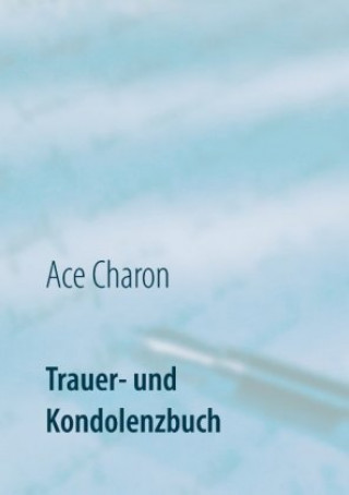 Carte Trauer- und Kondolenzbuch Ace Charon