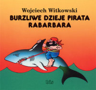 Book Burzliwe dzieje pirata Rabarbara Witkowski Wojciech