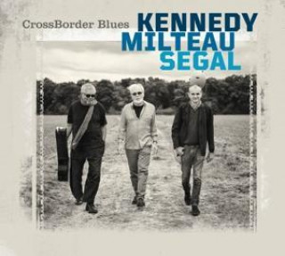 Zvok Crossborder Blues Kennedy/Milteau/Segal