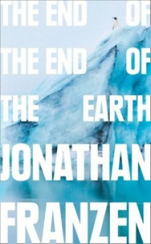 Kniha End of the End of the Earth Jonathan Franzen