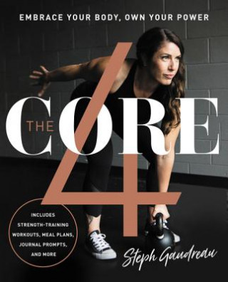 Kniha The Core 4: Embrace Your Body, Own Your Power Stephanie Gaudreau