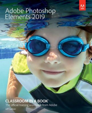 Książka Adobe Photoshop Elements 2019 Classroom in a Book Jeff Carlson