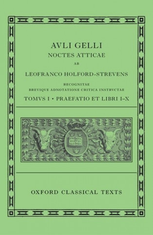 Kniha Aulus Gellius: Attic Nights, Preface and Books 1-10 (Auli Gelli Noctes Atticae: Praefatio et Libri I-X) Leofranc Holford-Strevens
