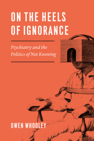 Libro On the Heels of Ignorance Owen Whooley