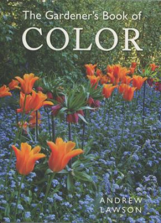 Kniha The Gardener's Book of Color Andrew Lawson