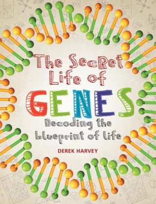 Kniha The Secret Life of Genes: Decoding the Blueprint of Life Derek Harvey