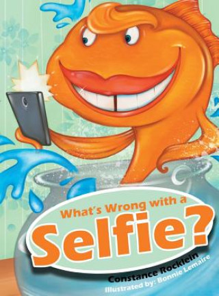 Knjiga What's Wrong with a Selfie? Constance Rocklein