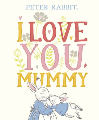 Kniha Peter Rabbit I Love You Mummy Beatrix Potter