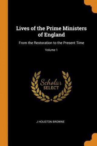 Книга Lives of the Prime Ministers of England J Houston Browne