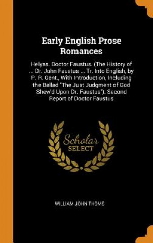 Kniha Early English Prose Romances William John Thoms