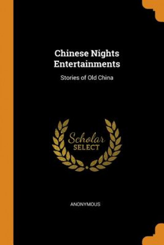 Könyv Chinese Nights Entertainments ANONYMOUS