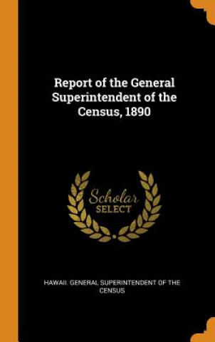 Carte Report of the General Superintendent of the Census, 1890 HAWAII. GENERAL SUPE