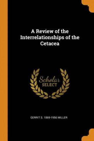 Carte Review of the Interrelationships of the Cetacea GERRIT S. 18 MILLER