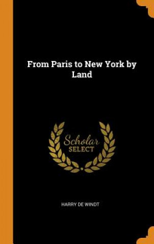 Carte From Paris to New York by Land Harry de Windt