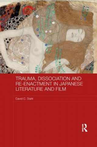 Kniha Trauma, Dissociation and Re-enactment in Japanese Literature and Film Stahl