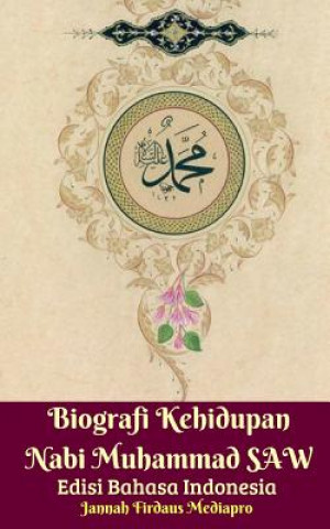 Carte Biografi Kehidupan Nabi Muhammad SAW Edisi Bahasa Indonesia Jannah Firdaus Mediapro
