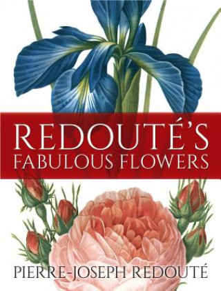 Książka Redoute's Fabulous Flowers Pierre-Joseph Redoute