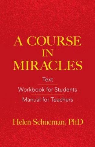 Kniha A Course in Miracles: Text, Workbook for Students, Manual for Teachers Helen Schucman