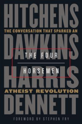 Könyv The Four Horsemen: The Conversation That Sparked an Atheist Revolution Christopher Hitchens