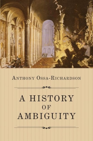 Buch History of Ambiguity Anthony Ossa-Richardson