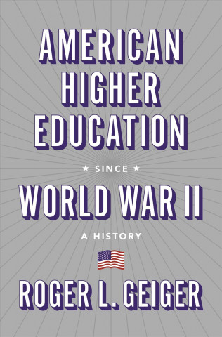 Carte American Higher Education since World War II Roger L. Geiger