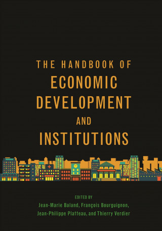 Book Handbook of Economic Development and Institutions Jean-Marie Baland