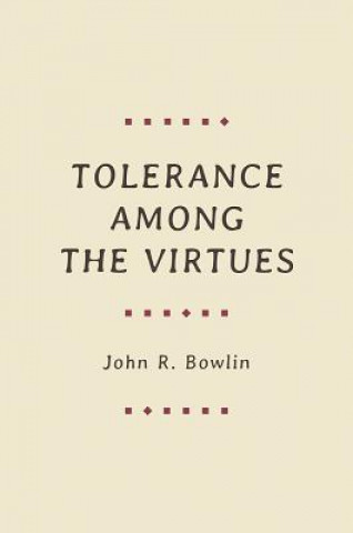 Kniha Tolerance among the Virtues John R. Bowlin