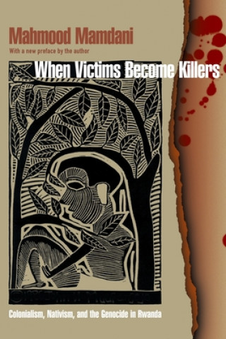 Kniha When Victims Become Killers Mahmood Mamdani