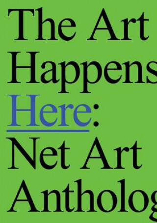 Kniha Art Happens Here: Net Art Anthology Michael Connor