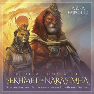 Audio Meditations with Sekhmet and Narasimha CD: Supreme Spiritual Protection with the Lion-Headed Deities Alana Fairchild