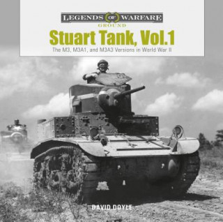 Kniha Stuart Tank, Vol.1: The M3, M3A1 and M3A3 Versions in World War II David Doyle