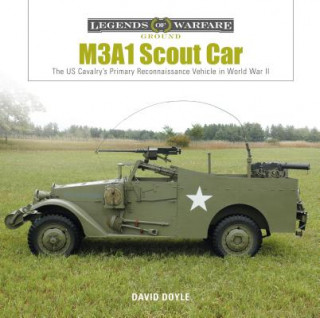 Kniha M3A1 Scout Car: The US Cavalry's Primary Reconnaissance Vehicle in World War II David Doyle