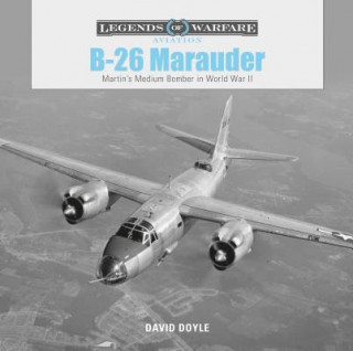 Carte B26 Marauder: Martinas Medium Bomber in World War II David Doyle