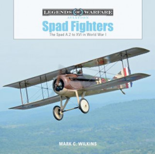Book Spad Fighters: The Spad A.2 to XVI in World War I Mark C. Wilkins