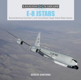 Könyv E8 JSTARS: Northrop Grumman's Joint Surveillance Target Attack Radar System Sergio Santana