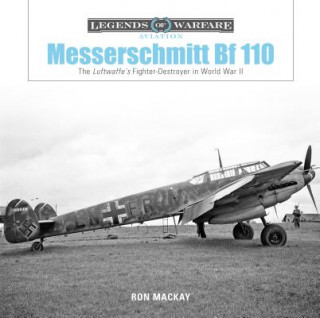 Knjiga Messerschmitt Bf 110: The Luftwaffe's Fighter Destroyer in World War II MacKay