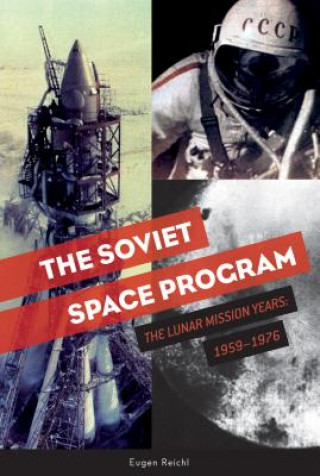 Könyv Soviet Space Program: The Lunar Mission Years: 1959-1976 Eugen Reichl