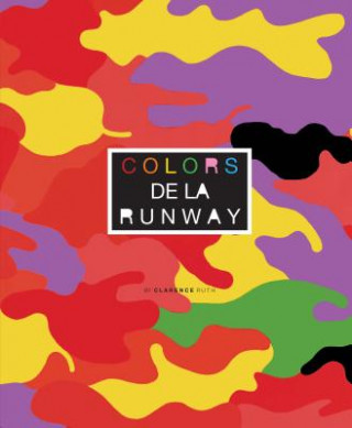 Könyv Colors de la Runway (Bi-lingual French-English) Clarence Ruth