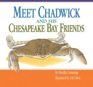 Knjiga Meet Chadwick and His Chesapeake Bay Friends Priscilla Cummings