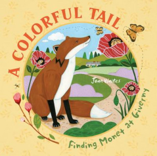 Knjiga Colorful Tail: Finding Monet at Giverny Joan Waites