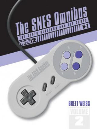 Book SNES Omnibus: The Super Nintendo and Its Games, Vol. 2 (N-Z) Brett Weiss