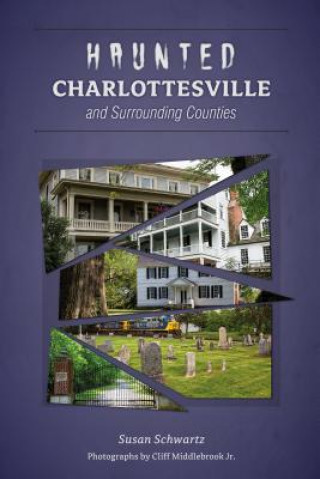 Kniha Haunted Charlottesville and Surrounding Counties Susan Schwartz