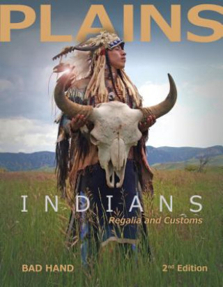 Książka Plains Indians Regalia and Customs (2nd Edition) Bad Hand
