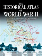 Könyv The Historical Atlas of World War II: 170 Maps That Chart the Most Cataclysmic Event in Human History Alexander Swanston