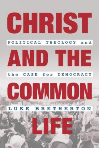 Carte Christ and the Common Life Luke Bretherton