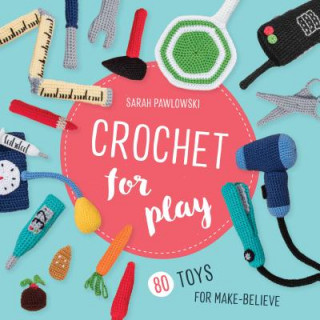 Libro Crochet for Play Sarah Pawlowski