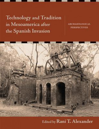 Carte Technology and Tradition in Mesoamerica after the Spanish Invasion Rani T. Alexander
