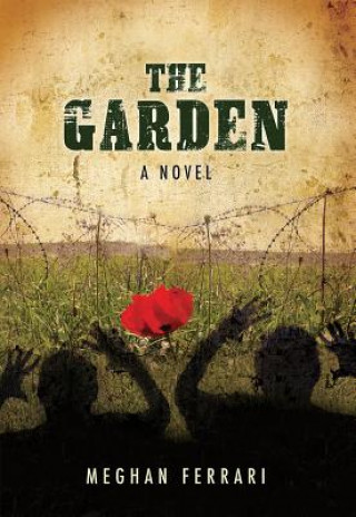 Carte The Garden: A Novel about War, Hope and Healing Meghan Ferrari