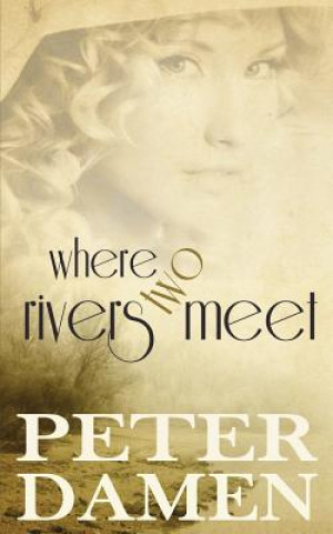 Kniha Where Two Rivers Meet MR Peter Damen