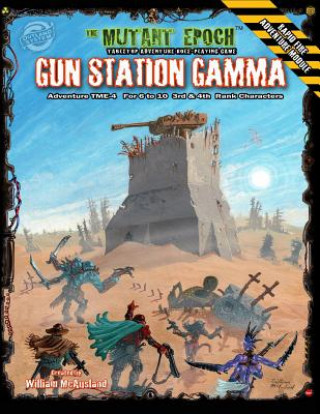 Könyv Gun Station Gamma: Adventure Tme-4 for the Mutant Epoch Role Playing Game William McAusland
